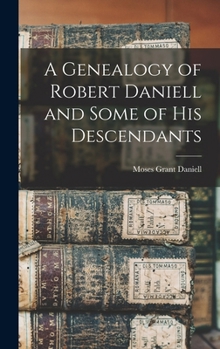 Hardcover A Genealogy of Robert Daniell and Some of his Descendants Book
