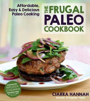 Paperback The Frugal Paleo Cookbook: Affordable, Easy & Delicious Paleo Cooking Book