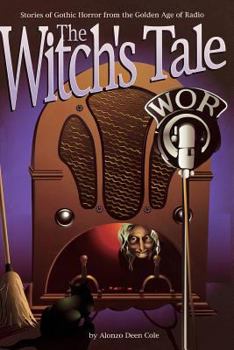 Paperback The Witch's Tale: Stories of Gothic Horror from the Golden Age of Radio Book