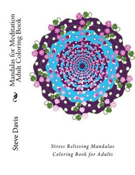 Paperback Mandalas for Meditation Adult Coloring Book: Stress Relieving Mandalas Coloring Book for Adults Book