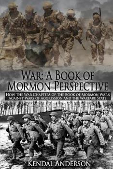 Paperback War: A Book of Mormon Perspective: How The War Chapters of the Book of Mormon Warn Against Wars of Aggression and the Warfare State Book