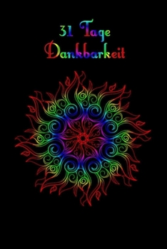 Paperback 31 Tage Dankbarkeit: 31 Tage Dankbarkeit Tagebuch, A5 mit Anleitung, je Tag eine Seite, Meditation, Achtsamkeit, Affirmation, positives Den [German] Book