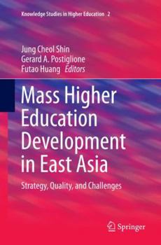 Paperback Mass Higher Education Development in East Asia: Strategy, Quality, and Challenges Book