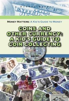 Library Binding Coins and Other Currency: A Kid's Guide to Coin Collecting Book