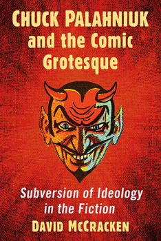 Paperback Chuck Palahniuk and the Comic Grotesque: Subversion of Ideology in the Fiction Book