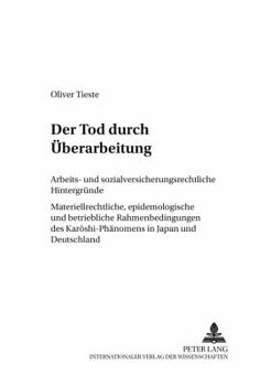 Der Tod durch Ueberarbeitung: Arbeits- und sozialversicherungsrechtliche Hintergruende- Materiellrechtliche, epidemiologische und betriebliche Rahme