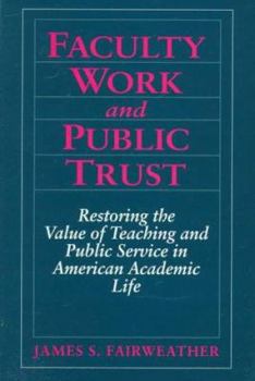 Faculty Work and Public Trust: Restoring the Value of Teaching and Public Service in American Academic Life