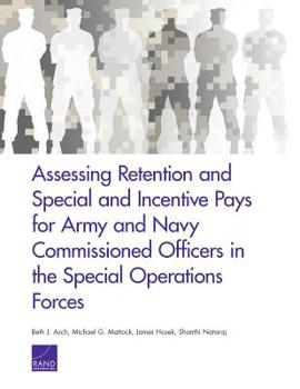 Paperback Assessing Retention and Special and Incentive Pays for Army and Navy Commissioned Officers in the Special Operations Forces Book