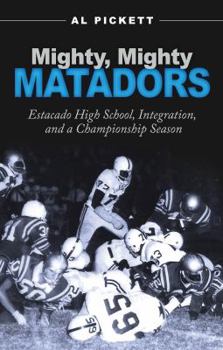 Hardcover Mighty, Mighty Matadors: Estacado High School, Integration, and a Championship Season Book