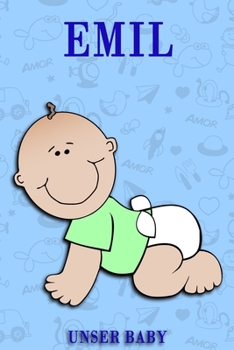Emil unser Baby: Notizbuch/Tagebuch für Eltern/Babybuch/6*9"entspricht DIN A5/120Seiten/halb leer, halb liniert (German Edition)