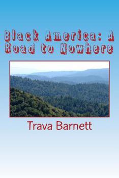Paperback Black America: A Road to Nowhere: Self-Destruction or Injustice Book