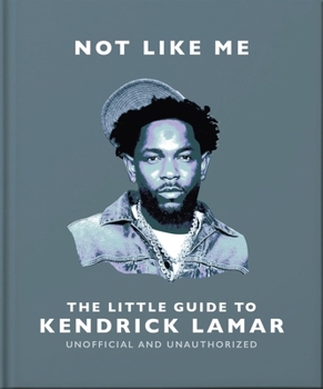 Hardcover Not Like Me: The Little Guide to Kendrick Lamar Book