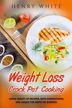 Paperback Weight Loss: Weight Loss Crock Pot Cooking, Large variety of recipes Book