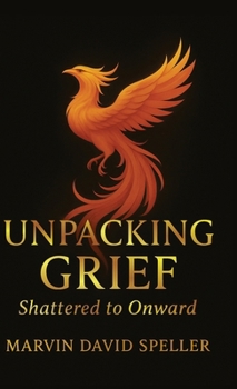 Hardcover Unpacking Grief, Shattered to Onward Book