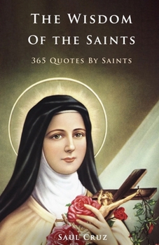 The Wisdom of the Saints: 365 Quotes by Saints (Divine Grace)