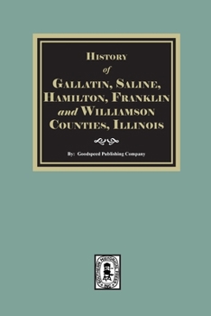 Paperback History of Gallatin, Saline, Hamilton, Franklin and Williamson Counties, Illinois Book