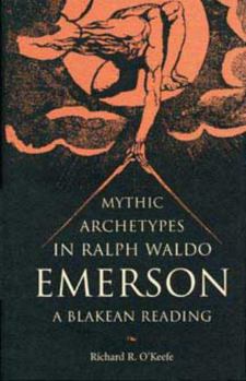 Hardcover Mythic Archetypes in Ralph Waldo Emerson: A Blakean Reading Book