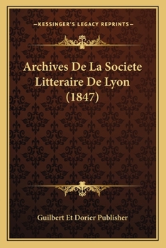 Paperback Archives De La Societe Litteraire De Lyon (1847) [French] Book