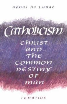 Paperback Catholicism: Christ and the Common Destiny of Man Book