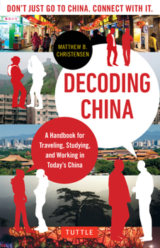 Paperback Decoding China: A Handbook for Traveling, Studying, and Working in Today's China Book