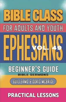 Paperback Bible Class for Adults and Youth: Beginner's Guide - Ephesians: Practical Lessons Book