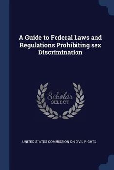 A guide to Federal laws and regulations prohibiting sex discrimination