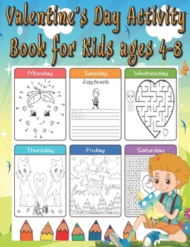 Paperback Valentine's Day Activity Book for Kids ages 4-8: A Fun Workbook Game For Coloring, Connect The Dots, Mazes, and More! Book