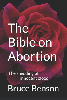 Paperback The Bible on Abortion: The shedding of innocent blood Book