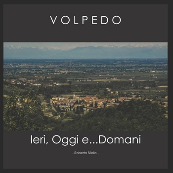 Paperback Volpedo: Ieri, Oggi e...domani [Italian] Book