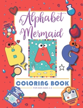 Paperback Alphabet Mermaid coloring book for kids: Funny alphabet coloring Workbook for Kids, Children, Boys, Girls and Toddlers Ages 3-5, 5-8, size: 8.5"x11", Book