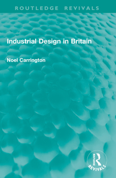 Industrial Design in Britain (Routledge Revivals)