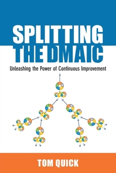Paperback Splitting the DMAIC: Unleashing the Power of Continuous Improvement Book