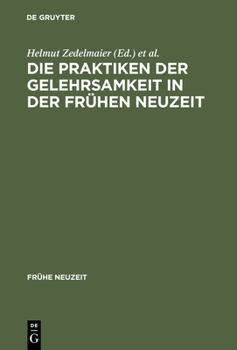 Hardcover Die Praktiken Der Gelehrsamkeit in Der Frühen Neuzeit [German] Book