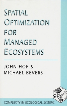 Spatial Optimization for Managed Ecosystems - Book  of the Complexity in Ecological Systems