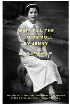 Paperback Wait Till The Clouds Roll by Jenny: The Life Story of Our Mother, an American Dreamerl Book