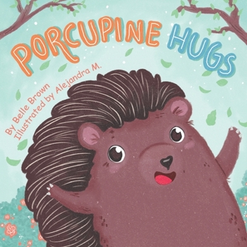 Paperback Porcupine Hugs: Children's Rhyming Picture Book About Friendship for Toddlers, Pre-schoolers, Kindergarten and Early Readers Book