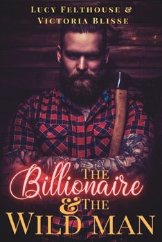 Paperback The Billionaire and the Wild Man: A M/F Erotic Romance Novel Book