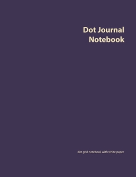 Paperback Dot Journal Notebook: Blank notebook which large size (8.5x11 inches) with full of dots grid or bullets paper for planner, journaling and go Book