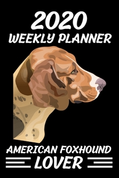 2020 Weekly Planner American foxhound Lover: Jan 1, 2020, to Dec 31, 2021: 2 Years Weekly & Monthly Planner