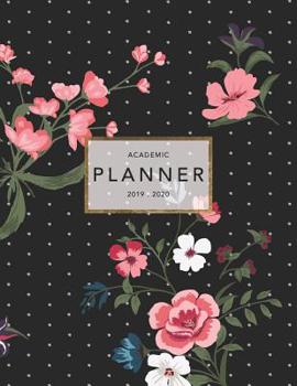 Paperback Academic Planner 2019-2020: Weekly & Monthly Planner - Achieve Your Goals & Improve Productivity - Pretty Floral + Polka Dots Book