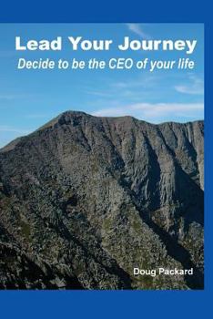 Paperback Lead Your Journey: Decide to be the CEO of Your Life Book