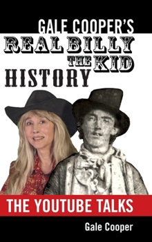 Hardcover Gale Cooper's Real Billy The Kid History: The YouTube Talks Book