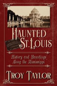 Paperback Haunted St. Louis: History & Hauntings Along the Mississippi Book
