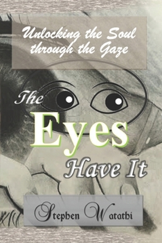 Paperback The Eyes Have It: Unlocking the Soul through the Gaze Book