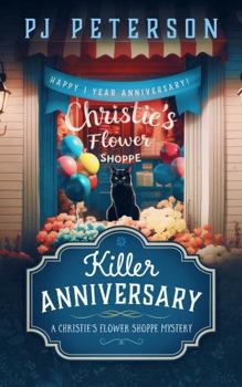 Killer Anniversary: A Christie's Flower Shoppe Mystery (Christie's Flower Shoppe Cozy Mystery Series) - Book #3 of the Christie’s Flower Shoppe