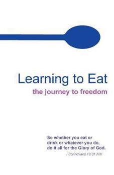 Paperback Learning to Eat: The Journey To Freedom Book