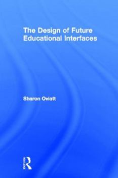 Hardcover The Design of Future Educational Interfaces Book