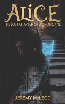 Alice: The Lost Chapter of Wonderland (Wonderland Chronicles: Dark Reflections)