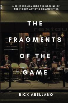 Hardcover The fragments of the game: A brief inquiry into the decline of the pickup artist's communities Book