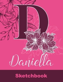 Paperback Daniella Sketchbook: Letter D Initial Monogram Personalized First Name Sketch Book for Drawing, Sketching, Journaling, Doodling and Making Book